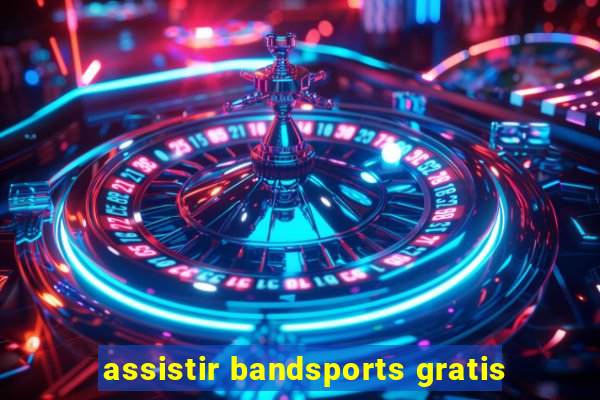 assistir bandsports gratis